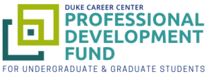 Duke Career Center. Professional Development Fund. For Undergraduate and Graduate Students.