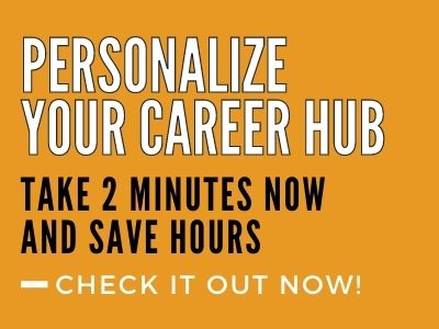 Personalize Your Career Hub. Take 2 minutes now and save hours. Check it out now.