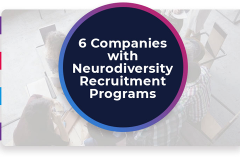 6 Companies with Neurodiversity Recruitment Programs