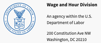 US Dept. of Labor. Wage and Hour Division An agency within the U.S. Department of Labor 200 Constitution Ave NW Washington, DC 20210