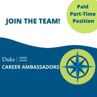 Join the Team! Paid, Part-time Position. Duke Career Center Career Ambassadors.