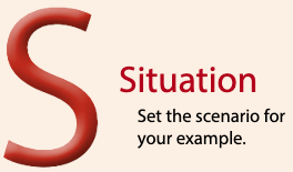 S for Situation. Sent the scene for your example.