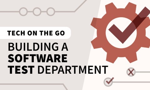 Tech on the Go: Building a Software Test Department