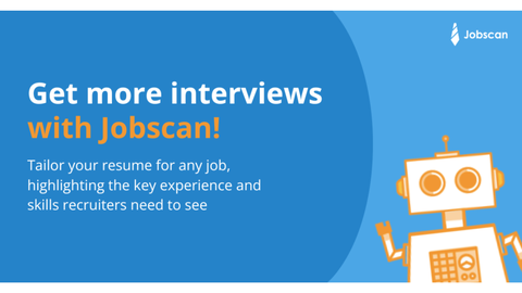 Get more interviews with Jobscan! Optimize your resume for any job.
